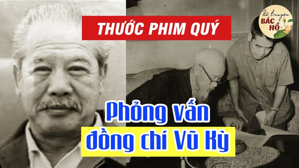 Thước phim quý - Phỏng vấn đồng chí Vũ Kỳ - Thư ký thân cận của Bác Hồ